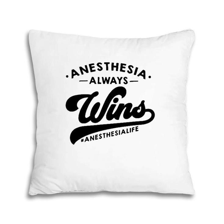 Anesthesia Always Wins Anesthesia Life Hashtag Anesthesiology Pillow