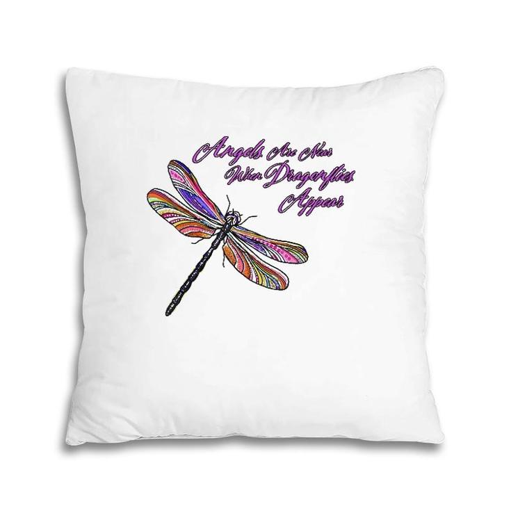 Angels Appear When Dragonflies Are Near - Gift  Pillow