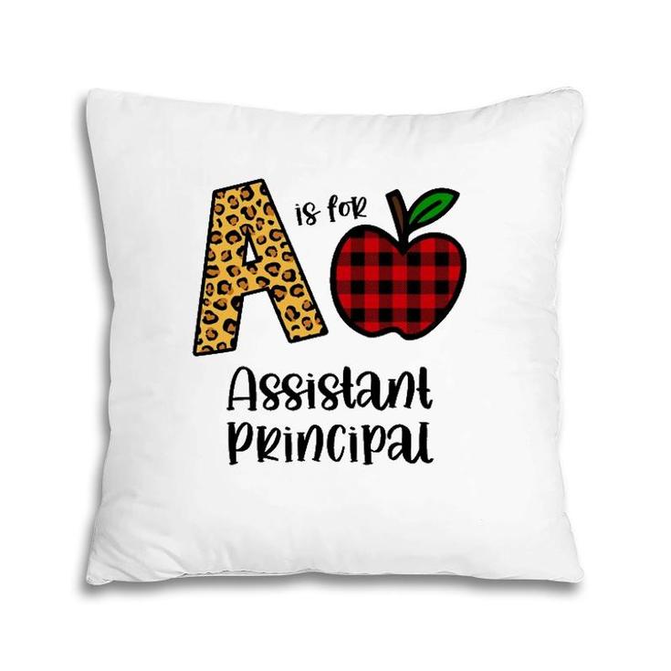 Apple A Is For Assistant Principal Back To School Pillow