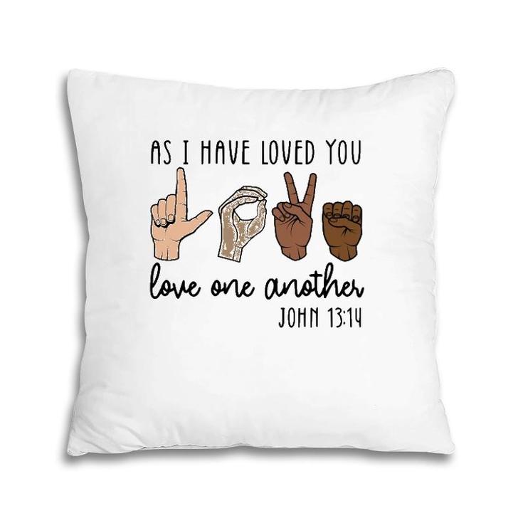 As I Have Loved You Love One Another Pillow