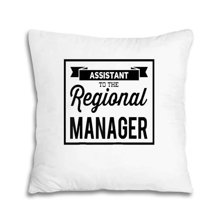 Assistant To The Regional Managerfunny Office Gift Raglan Baseball Tee Pillow