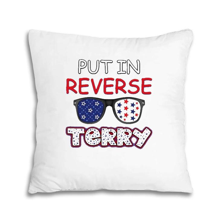 Back Up Terry Put It In Reverse Fourth Of July 4Th Of July Pillow