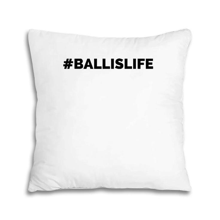 Ballislife Lifestyle Baller Sport Lover Pillow