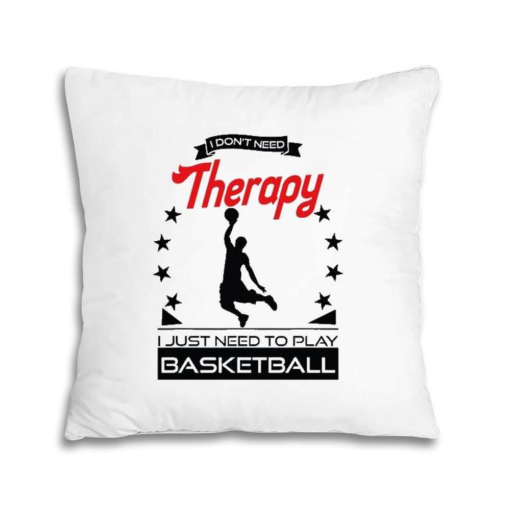 Basketball - Better Than Therapy Gift For Basketball Players Pillow