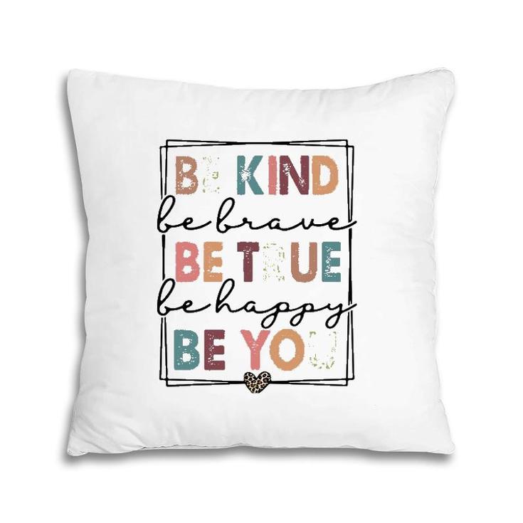 Be Kind Be Brave Be True Be Happy Be You Leopard Heart Women Pillow