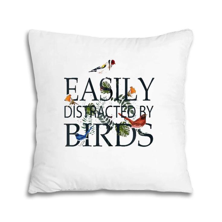 Bird Lovers Gifts For Women Men Easily Distracted By Birds Zip Pillow