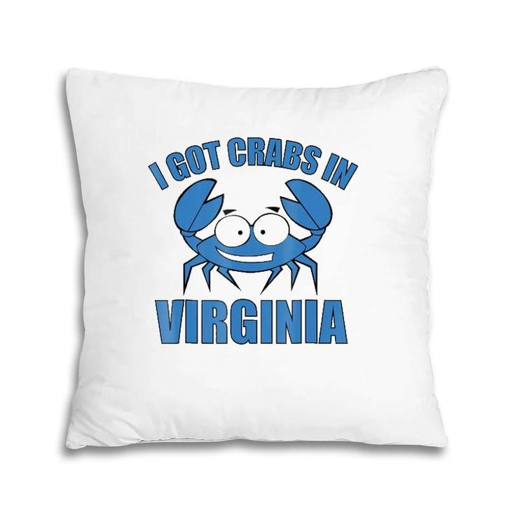Blue Crab  I Got Crabs In Virginia Pillow