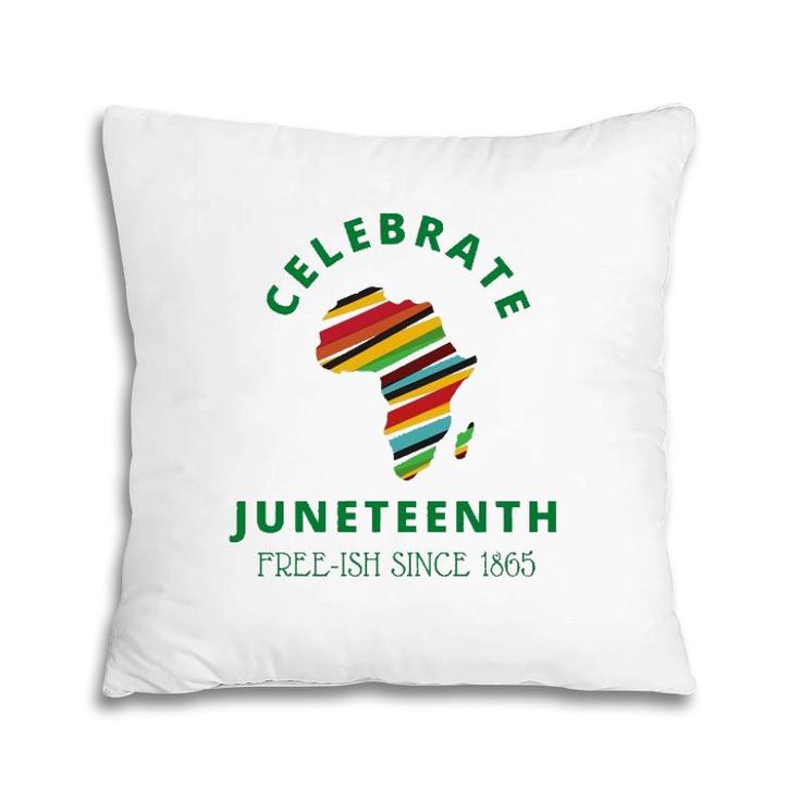Celebrate Juneteenth, Freeish 1865 - Black Independence Day Pillow