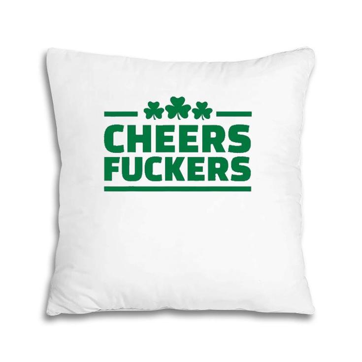 Cheers FCkers Funny Irish Drinking St Patrick's Day Tee Pillow