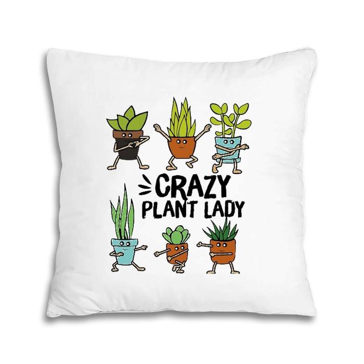 Crazy Plant Lady  Funny Gardening Plant Lovers Tee Pillow