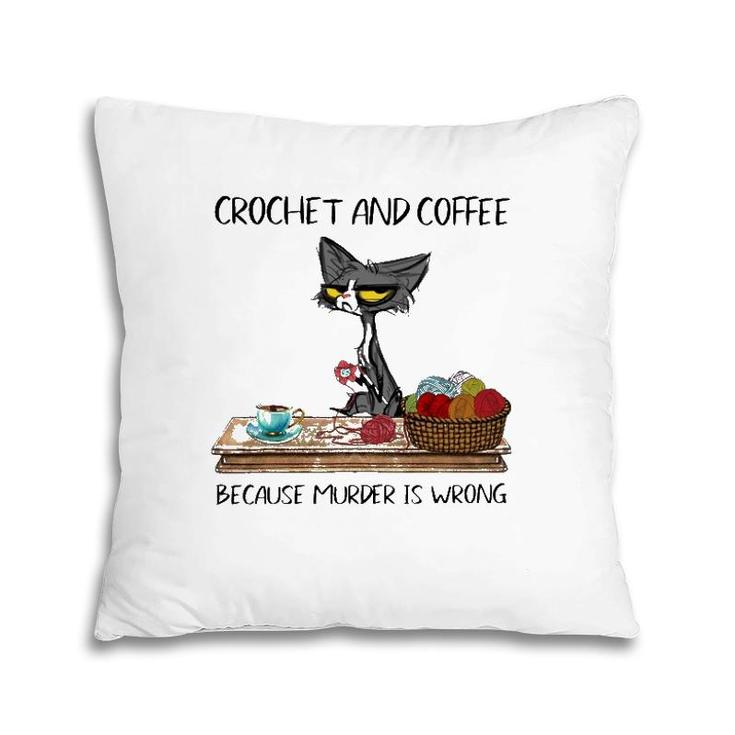 Crochet And Coffee Because Murder Is Wrong Crochet Cat Pillow