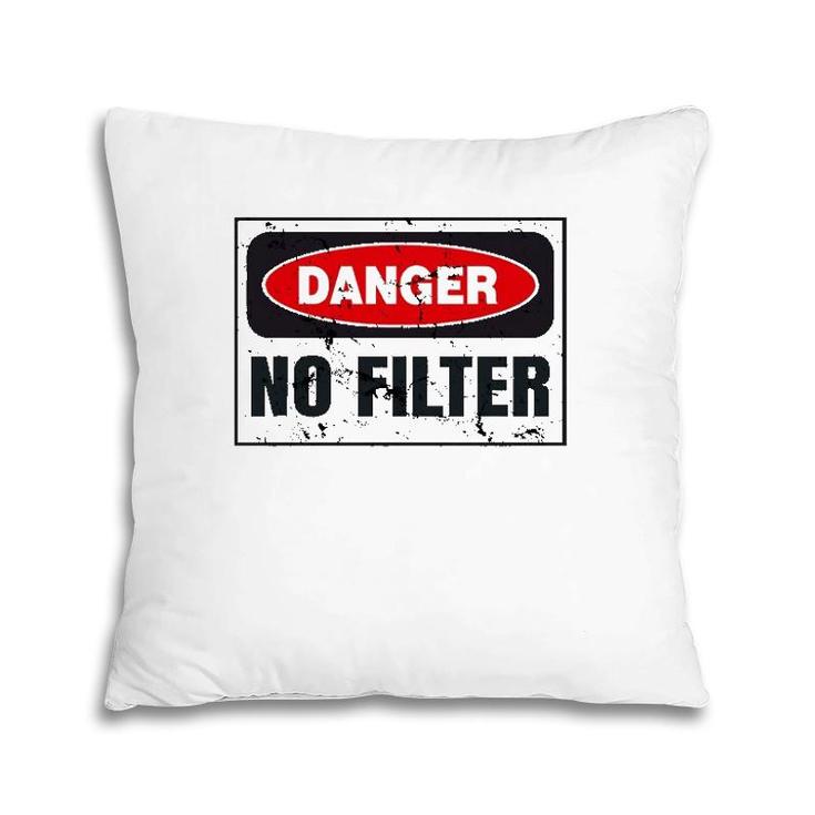 Danger No Filter Graphic, Funny Vintage Warning Sign Gift Pillow