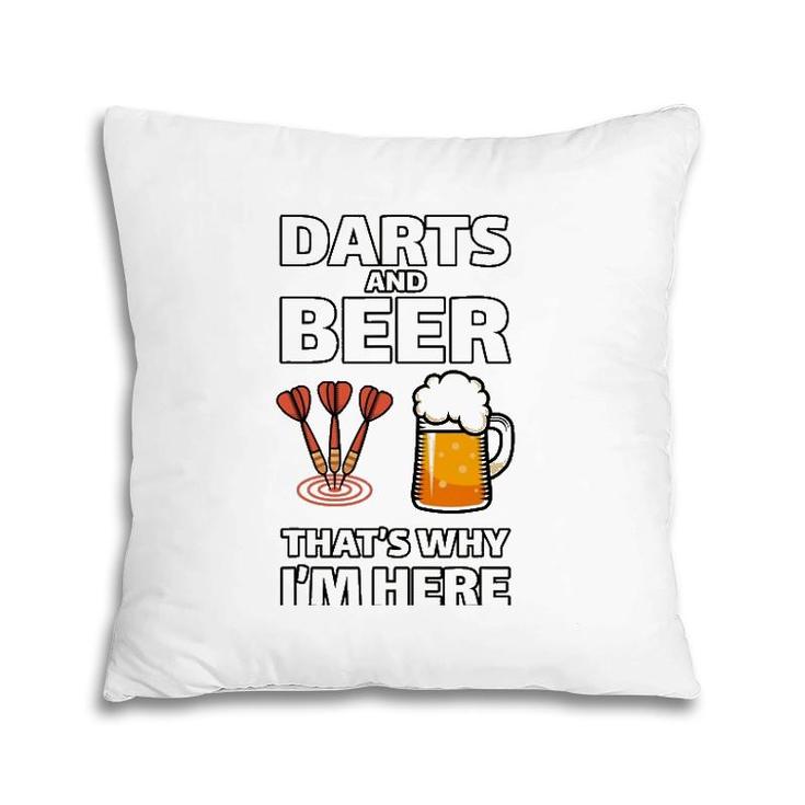 Darts And Beer That's Why I'm Here  For A Darts Fan Pillow
