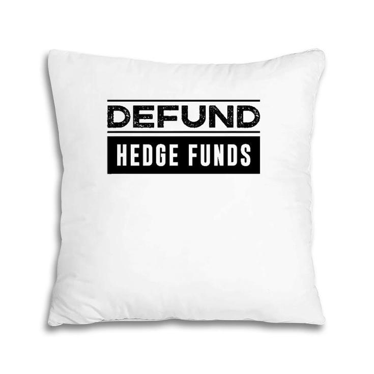 Defund Hedge Funds Stock Market Investing Joke Pillow