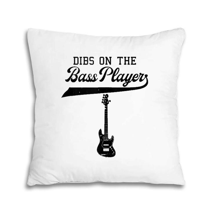 Dibs On The Bass Player Bassist Guitarist Guitar Band Rocker  Pillow