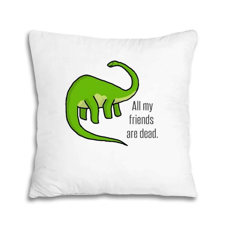 Dinosaur Jokes Funny Vintage All My Friends Are Dead Art Pillow