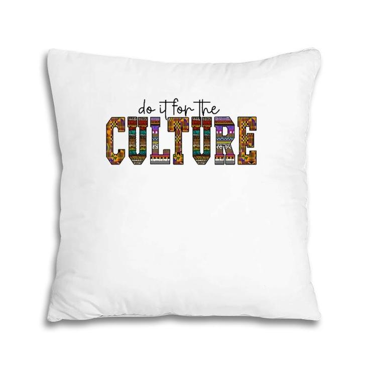 Do It For The Culture African American Black Pride Woman Men Pillow