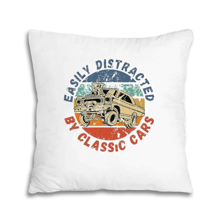 Easily Distracted By Classic Cars Funny Antique Vintage Pillow Easily Distracted By Classic Cars Funny Antique Vintage Pillow