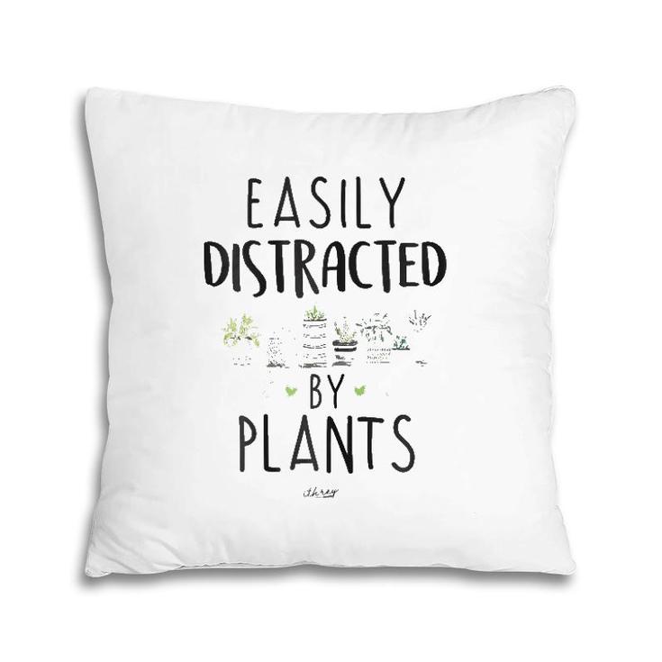Easily Distracted By Plants  Funny Cute Plants  Pillow