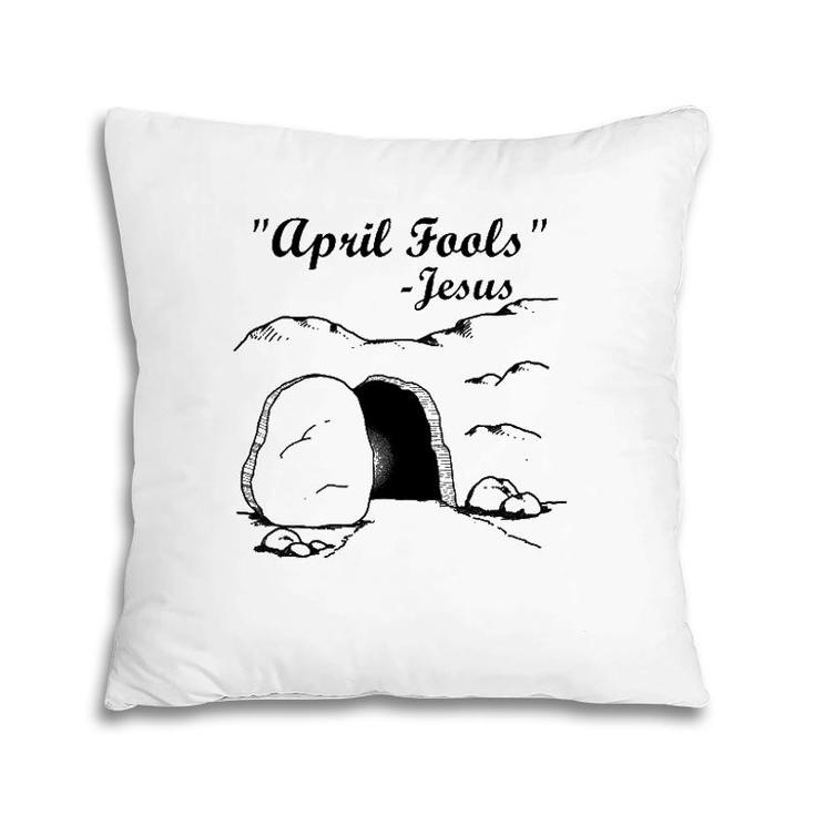 Easter April Fool's Day Jesus Funny Gift Pillow
