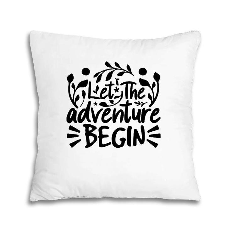 Explorer Funny Gift Let The Adventure Begin Pillow
