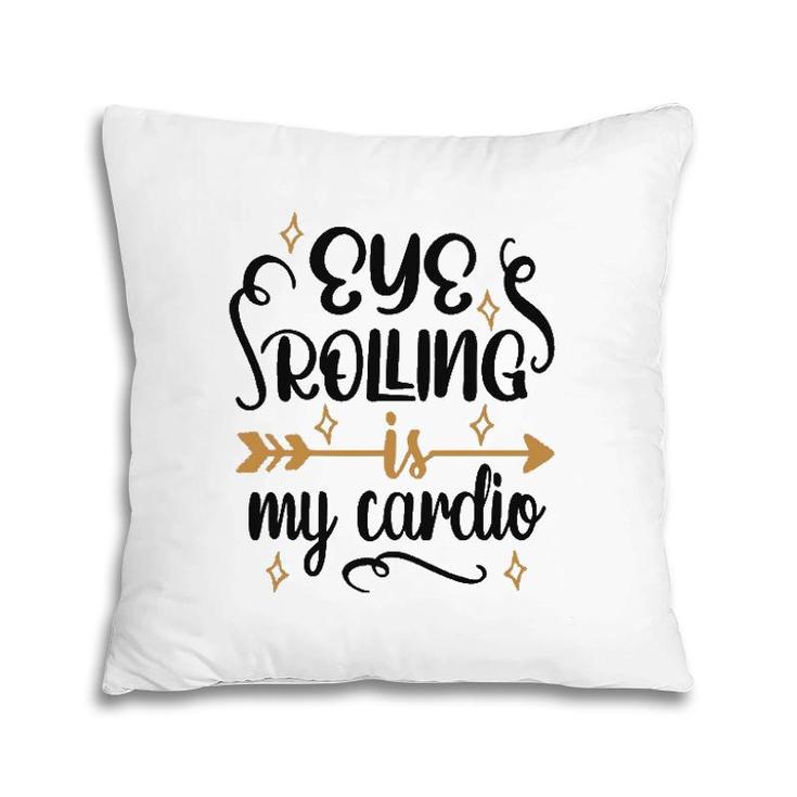 Eye Rolling Is My Cardio Workout Gym Exercise Pillow