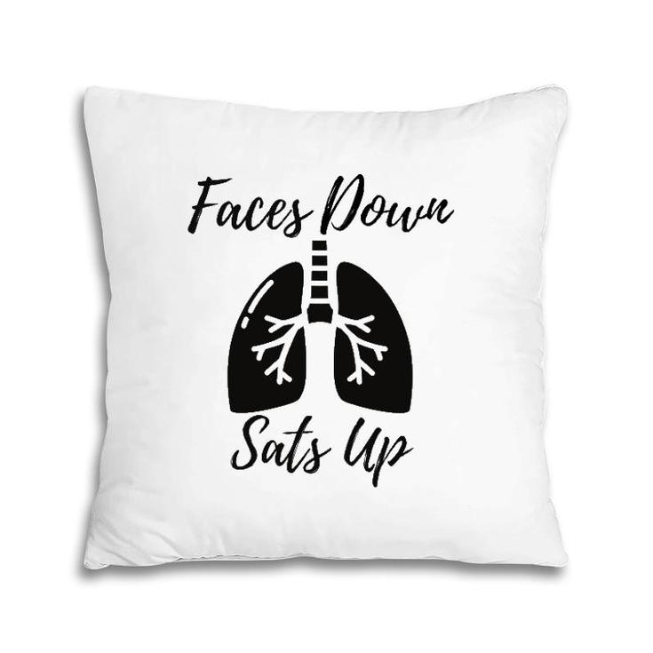 Faces To Down Sats Up Respiratory Therapist Nurse Gift Pillow