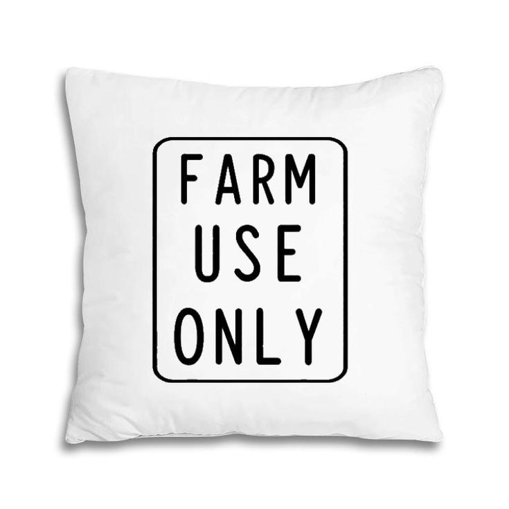 Farm Use Only Sign Funny Farming Retro Novelty Gift Idea Pillow
