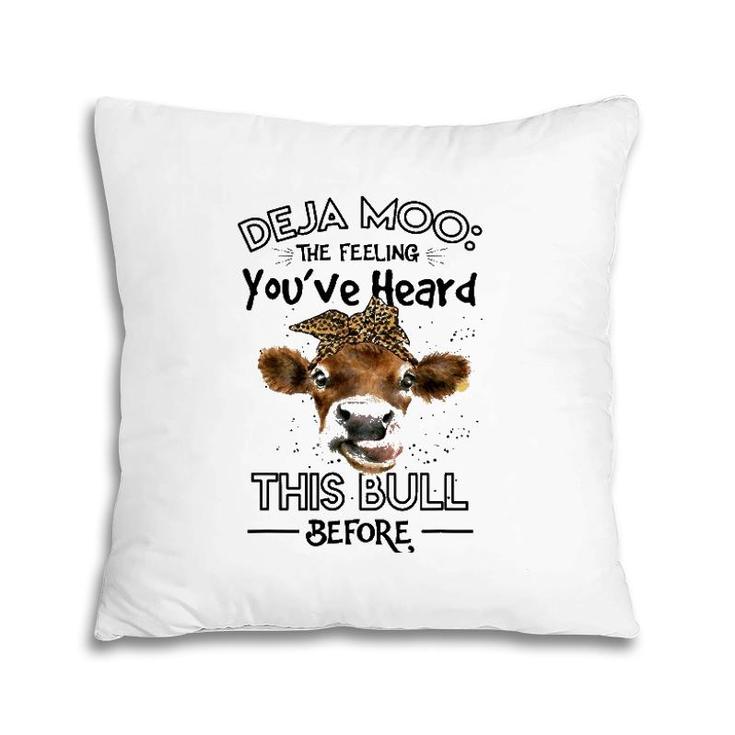 Farmer Deja Moo The Feeling You've Heard This Bull Pillow
