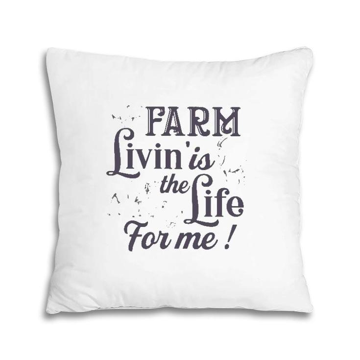 Farmer Gift Farm Livin' Is The Life For Me Funny Farm Animals Pillow