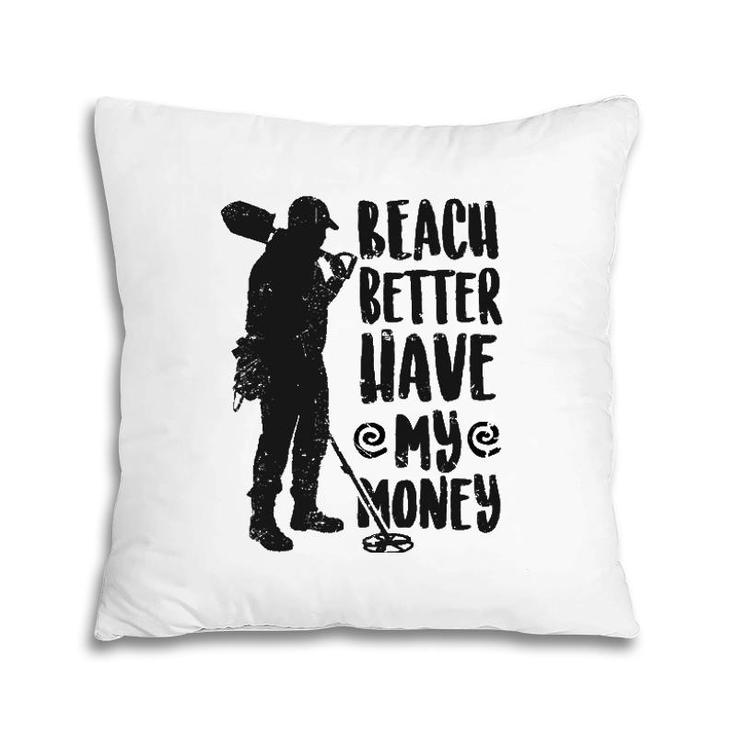 Fashion Beach Better Have My Money Humorous Pillow