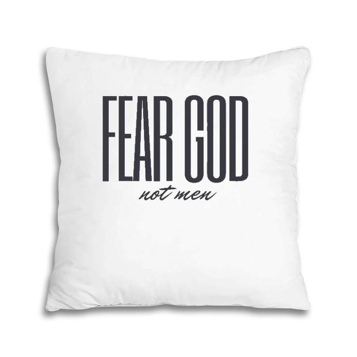 Fear God Not Men Christian Faith Pillow