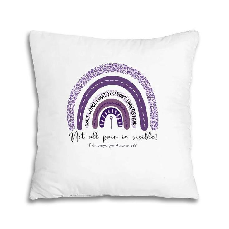 Fibromyalgia Awareness  Not All Pain Is Visible Purple Rainbow Pillow
