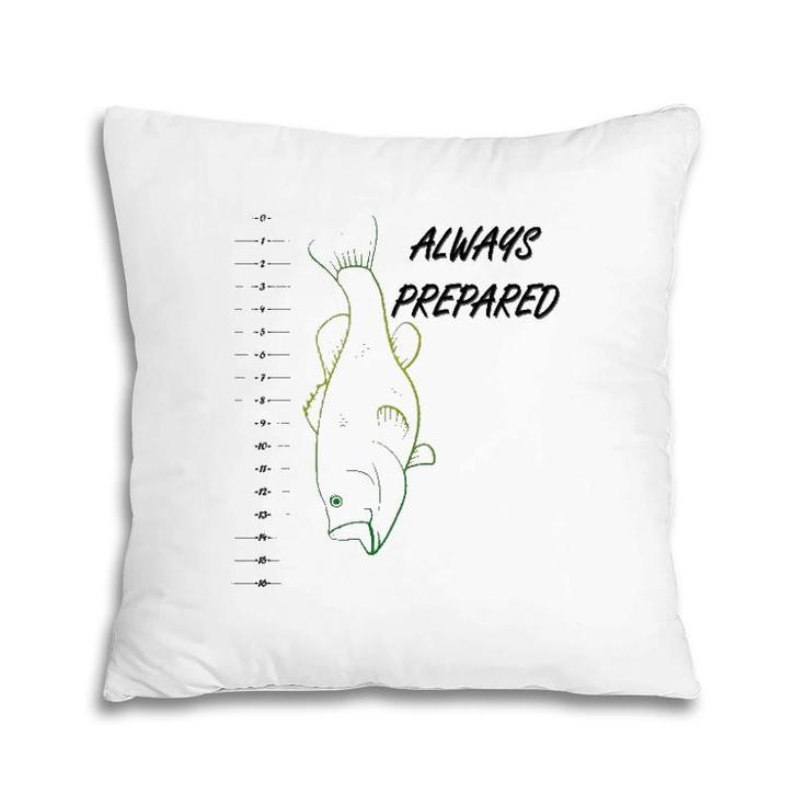 Funny Always Prepared Bass Fishing With Ruler Pillow