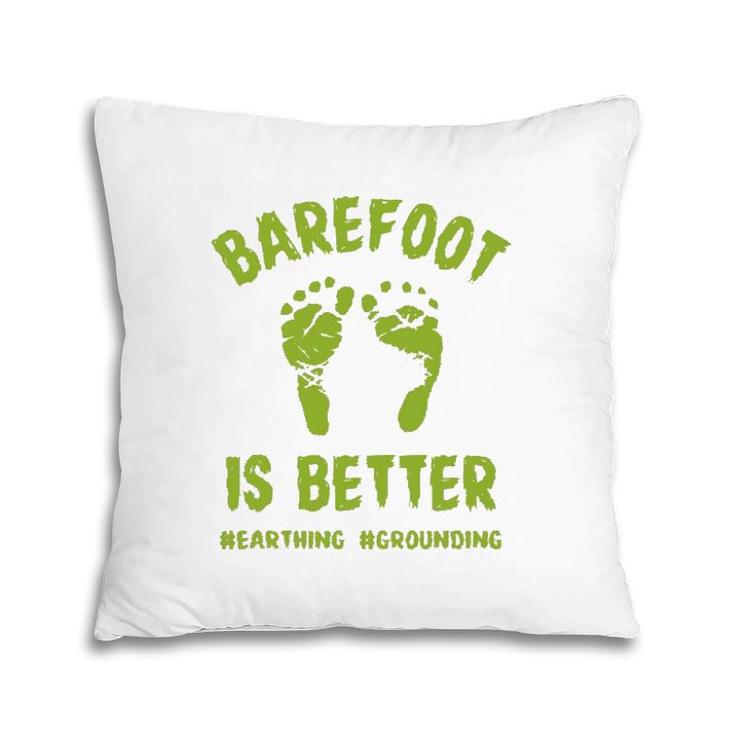 Funny Barefoot Is Better Earthing Grounding Pillow