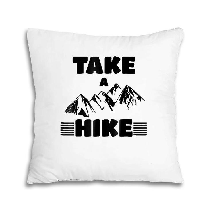 Funny Cute Take A Hike  Hiking Mountain Pillow