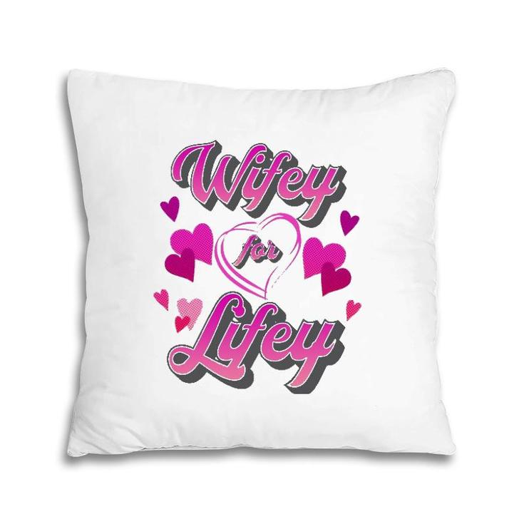 Funny Cute Wifey For Lifey Bride Spouse Lady Wife Fiancée  Pillow