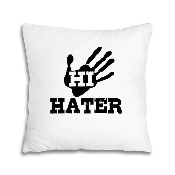 Funny Gift Hi Hater  Pillow