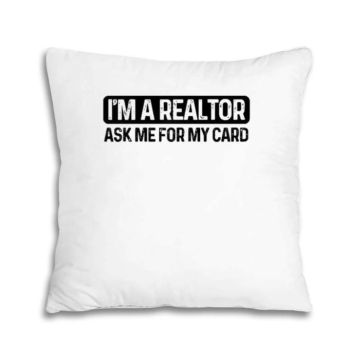 Funny I'm A Realtor Ask Me For My Card Real Estate Agent Raglan Baseball Tee Pillow