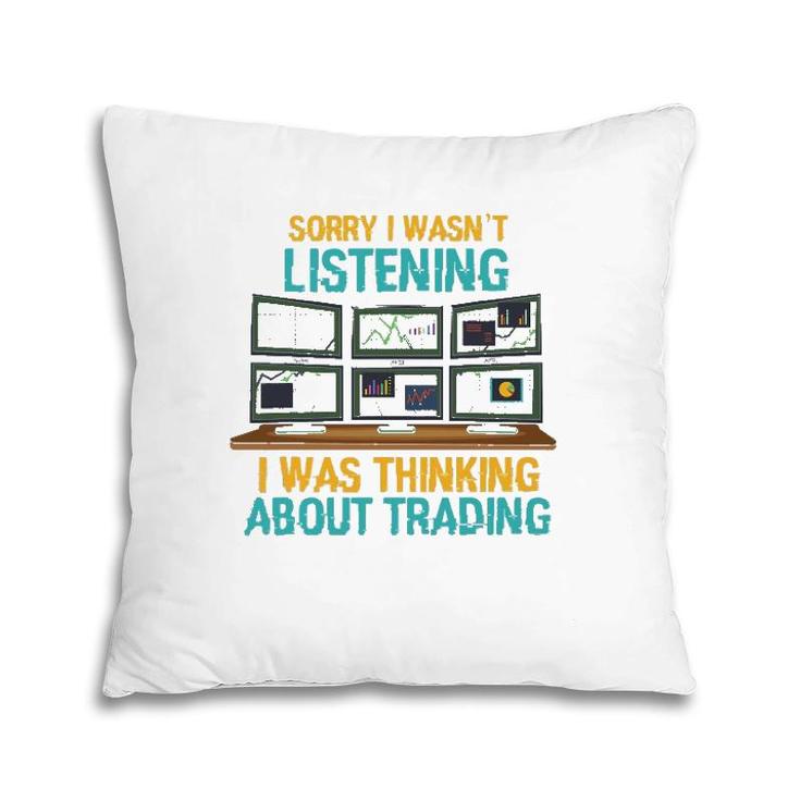 Funny Stock Market Gift I Was Thinking About Trading Pillow
