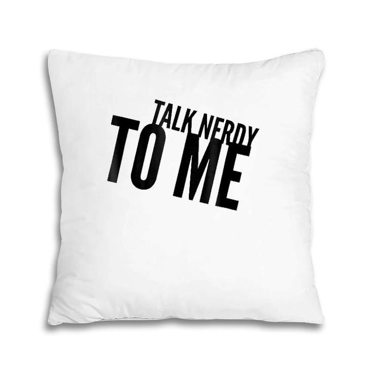 Funny Talk Nerdy To Me Pun Pillow