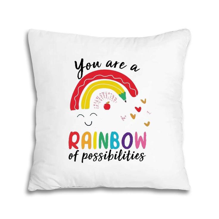 Funny Teacher You Are A Rainbow Of Possibilities Teaching Pillow