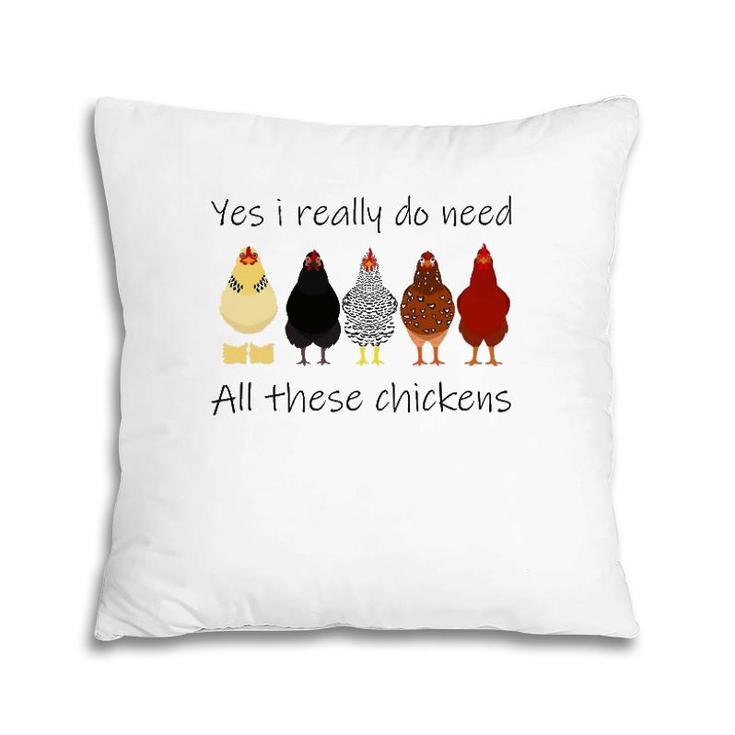 Funny Yes I Really Do Need All These Chickens, Gift Farmer Pillow