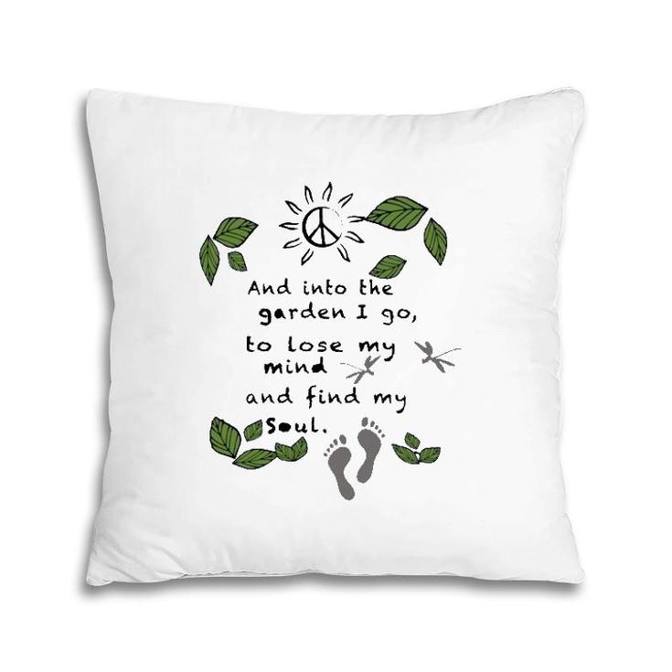 Gardener  Into The Garden I Go To Lose My Mind Leaves Peace Sign Sun Footprints Pillow