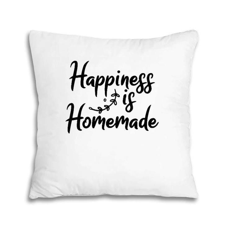 Happiness Is Homemade Home Grown Food Pillow