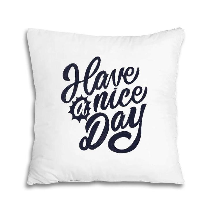 Have A Nice Day Vintage Pillow