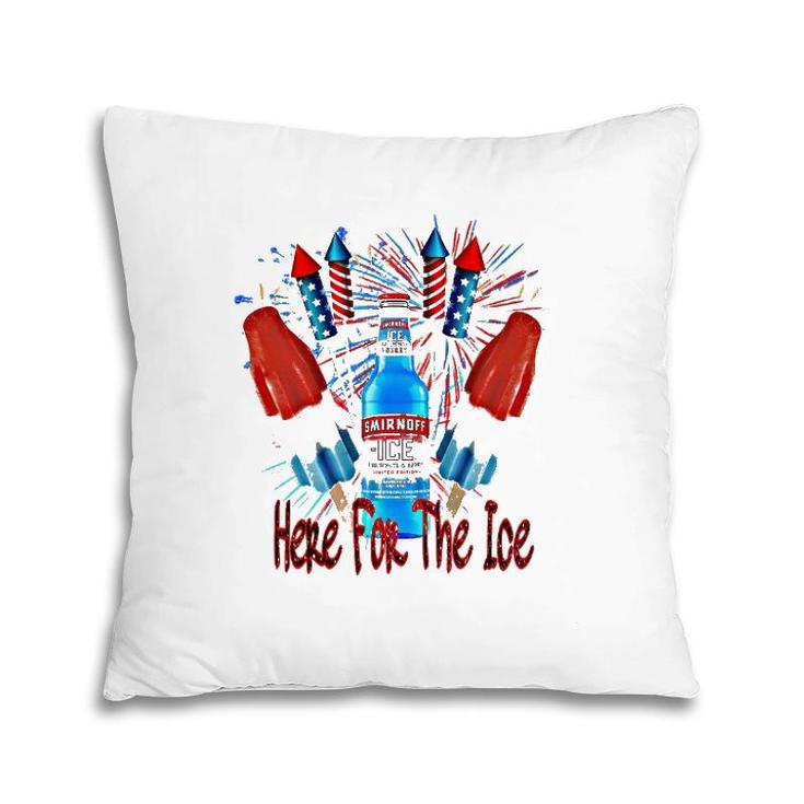 Here For The Ice Smirnoffs 4Th Of July Funny Drinking Pillow