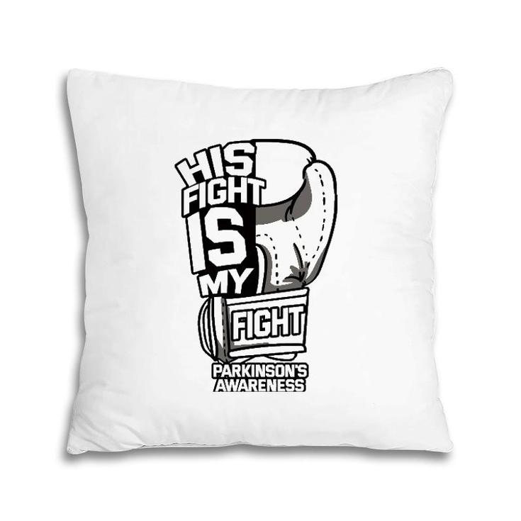 His Fight Is My Fight Parkinson's Awareness Idiopathic Gray Pillow