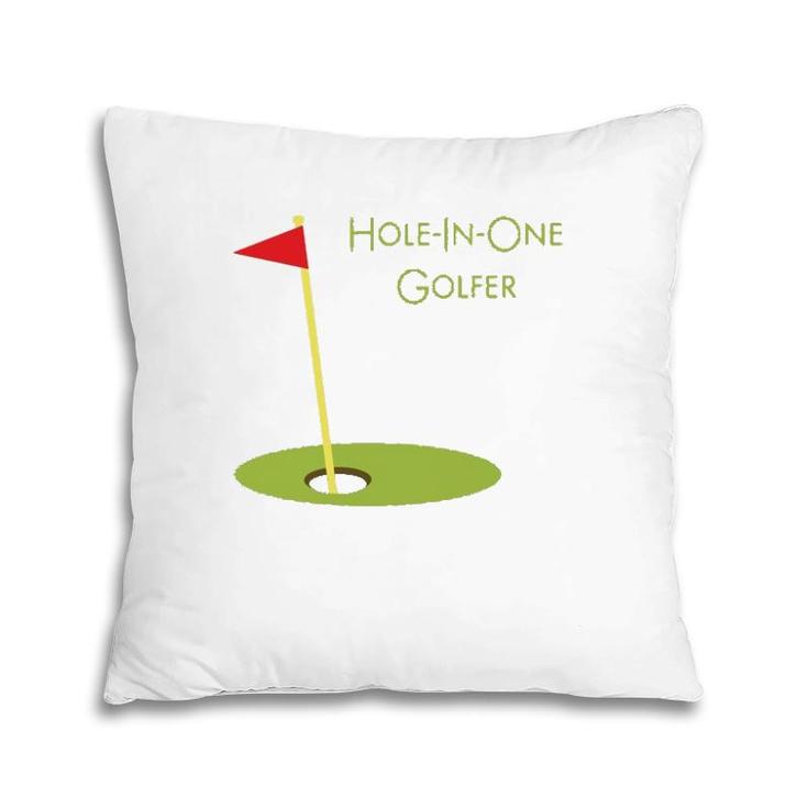 Hole In One Golfer Golf Golfing Gift For Golfer Golf Player Pillow