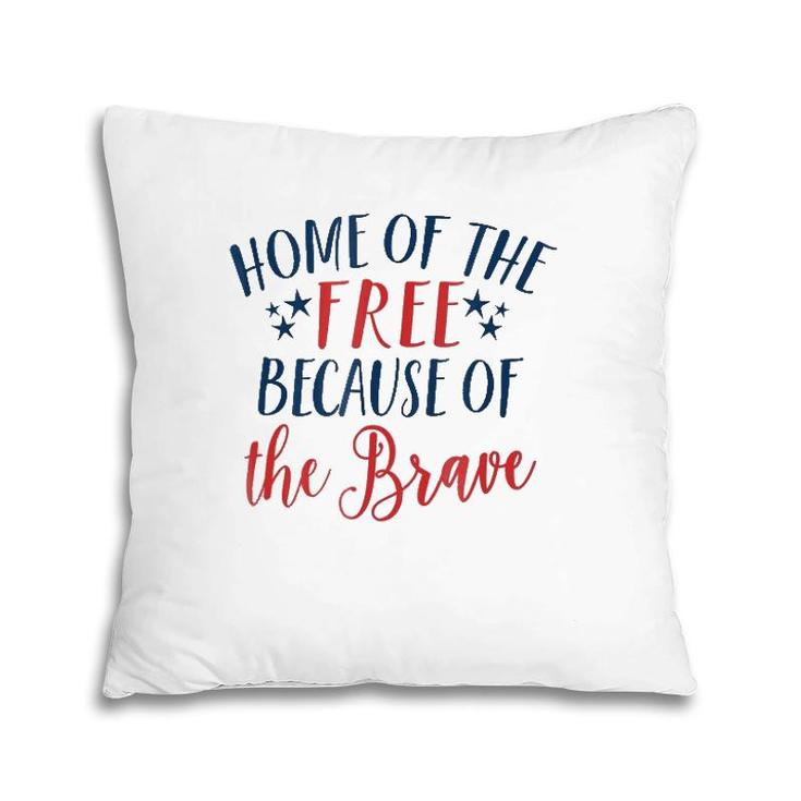 Home Of The Free Because The Brave Patriotic  4Th July Pillow